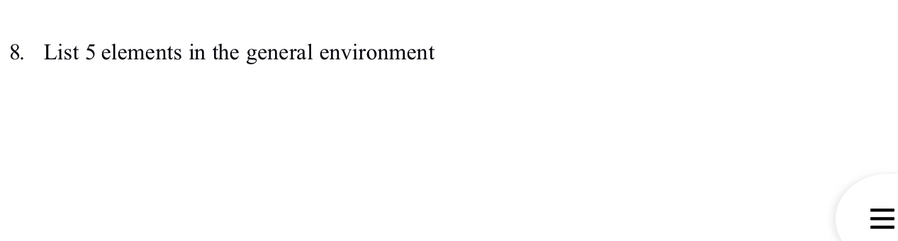  List 5 elements in the general environment 