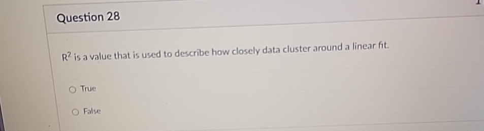  Question 28 R2 is a value that is used to describe