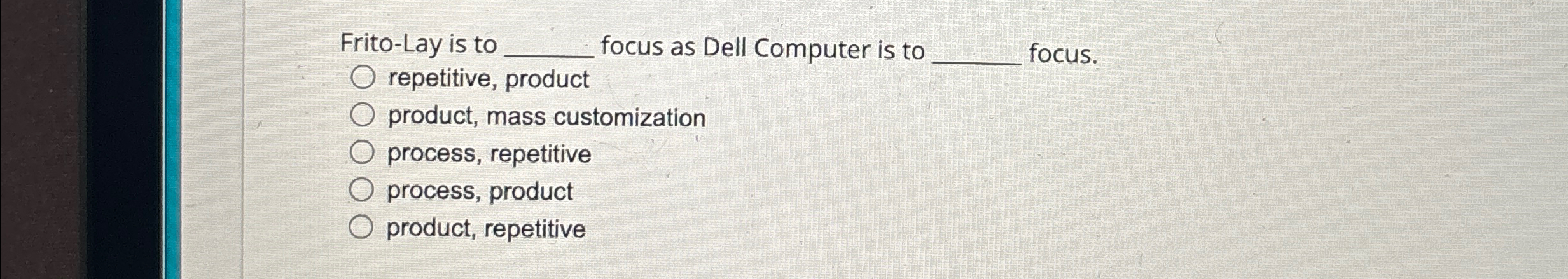  Frito-Lay is to q, focus as Dell Computer is to q,