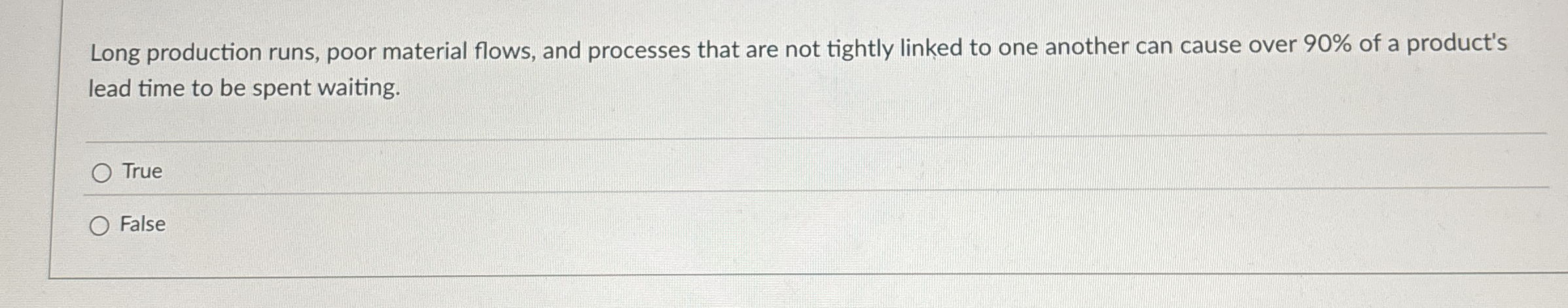  Long production runs, poor material flows, and processes that are not