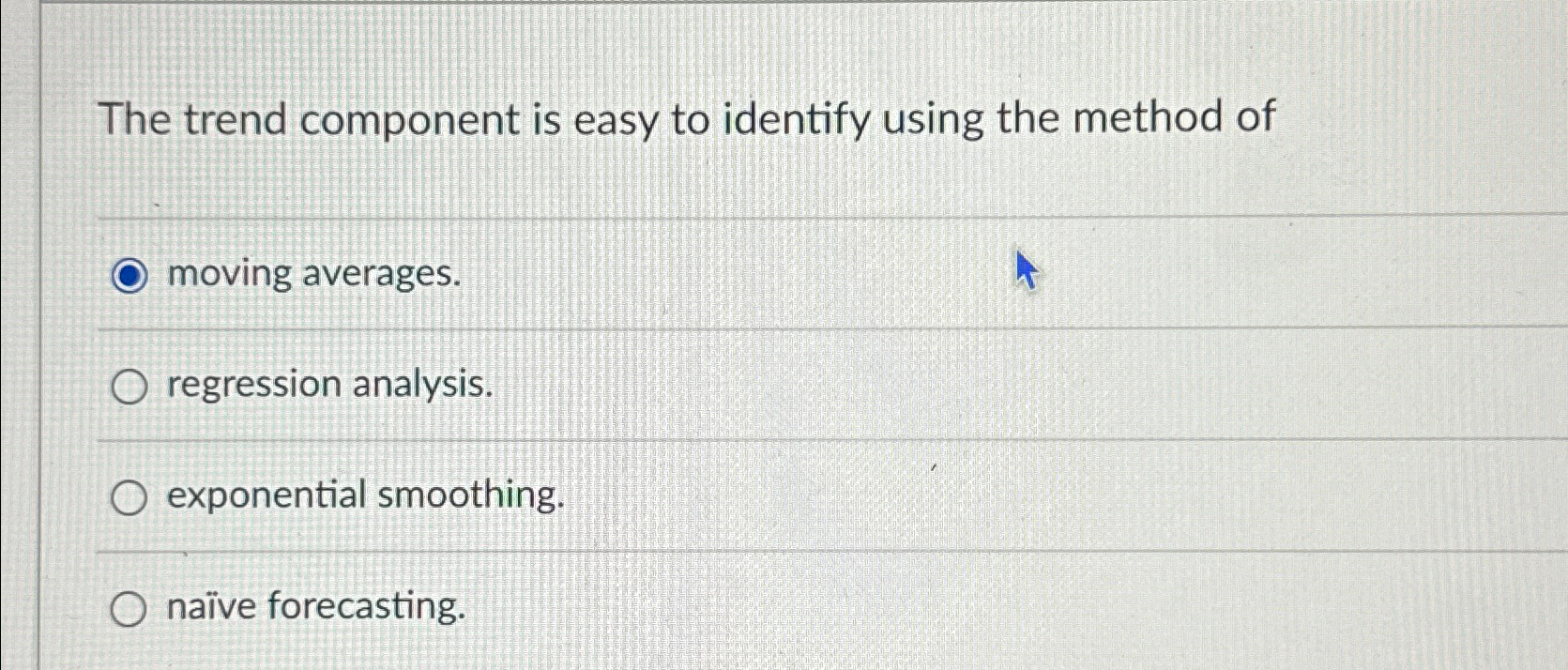  The trend component is easy to identify using the method of