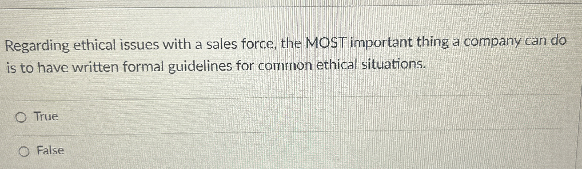 Regarding ethical issues with a sales force, the MOST important thing