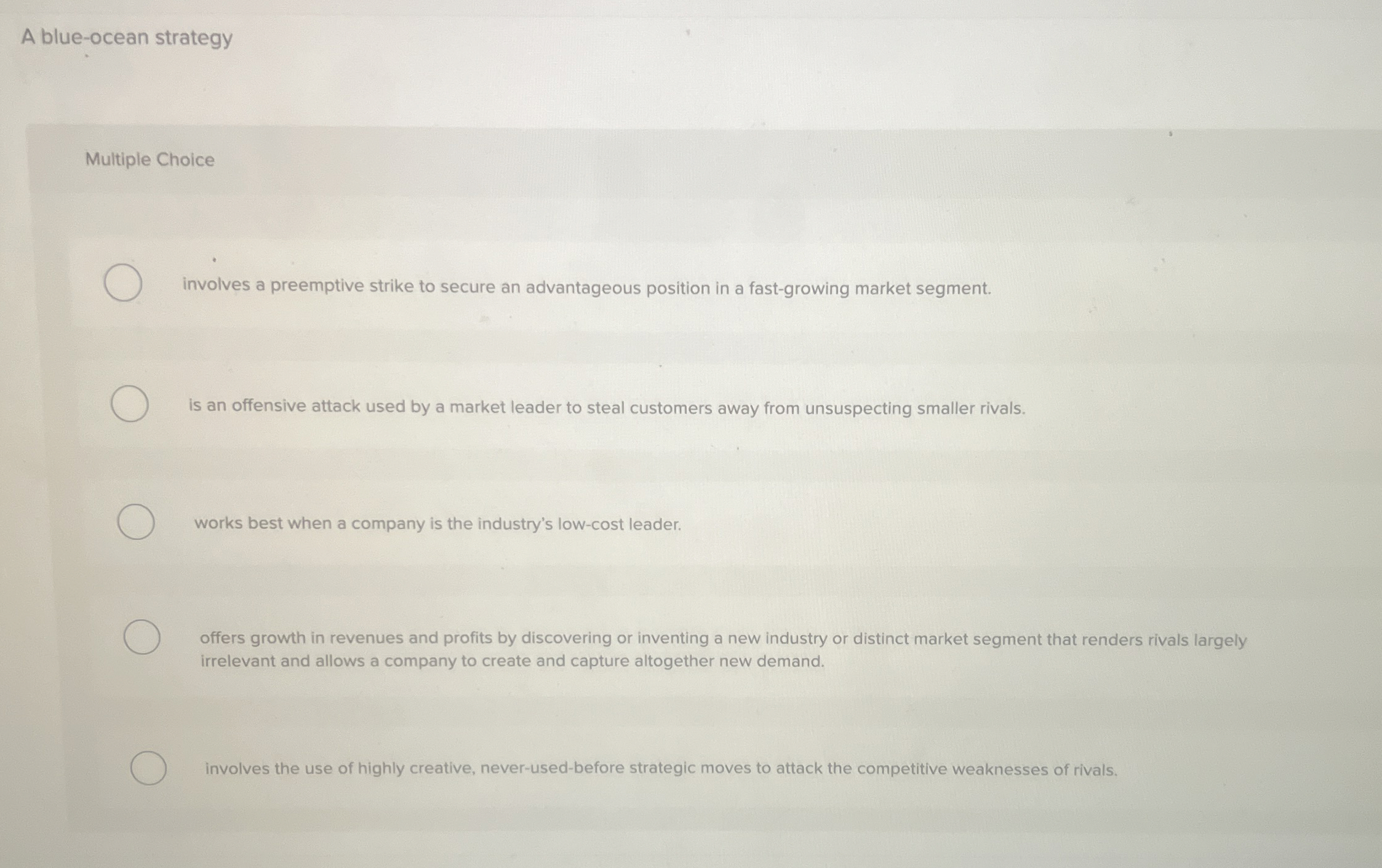  A blue-ocean strategy Multiple Choice involves a preemptive strike to secure