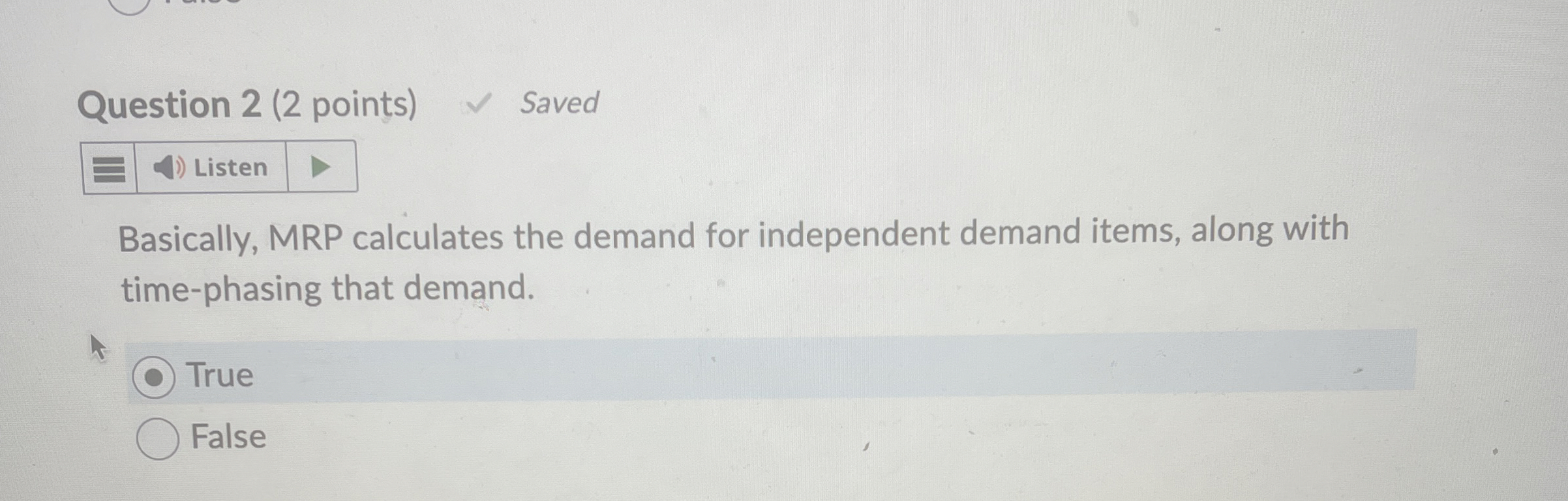  Question 2(2 points) Saved Listen Basically, MRP calculates the demand for
