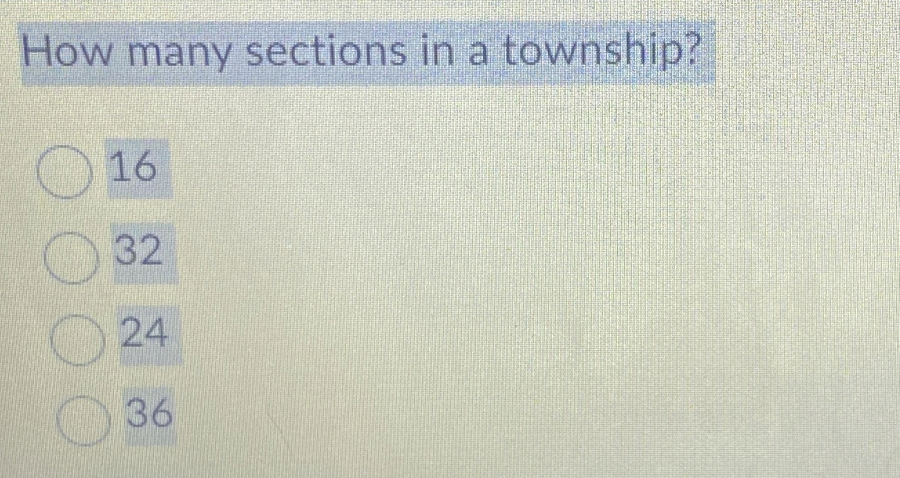  How many sections in a township? 16 32 24 36 