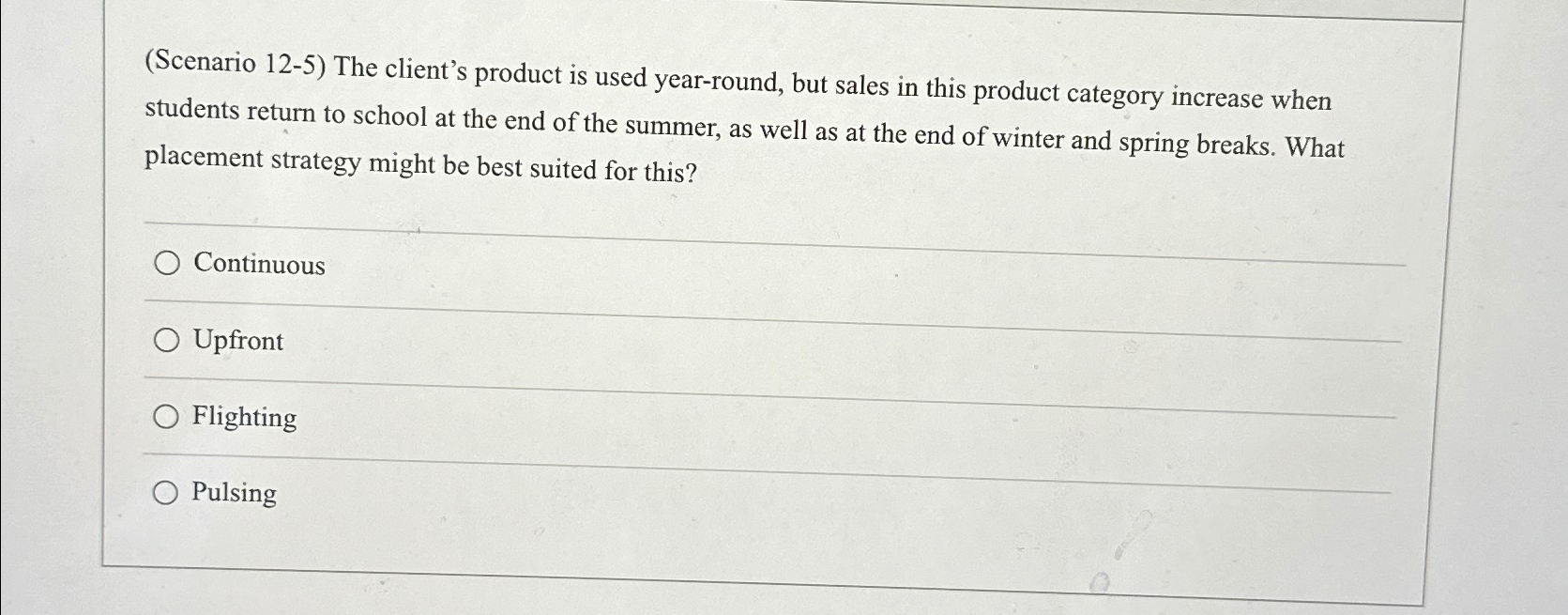  (Scenario 12-5) The client's product is used year-round, but sales in