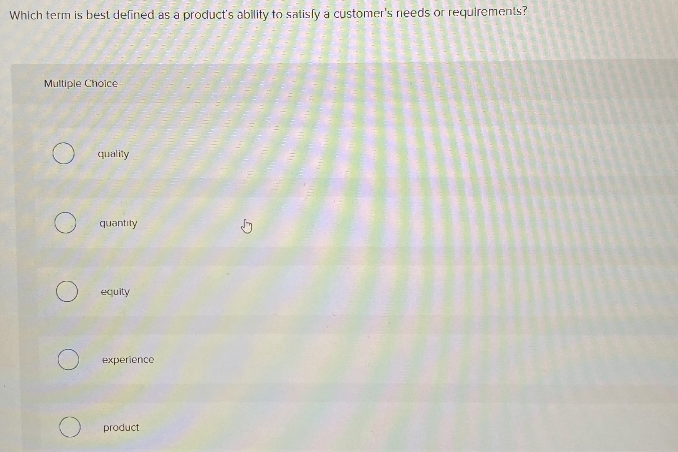  Which term is best defined as a product's ability to satisfy