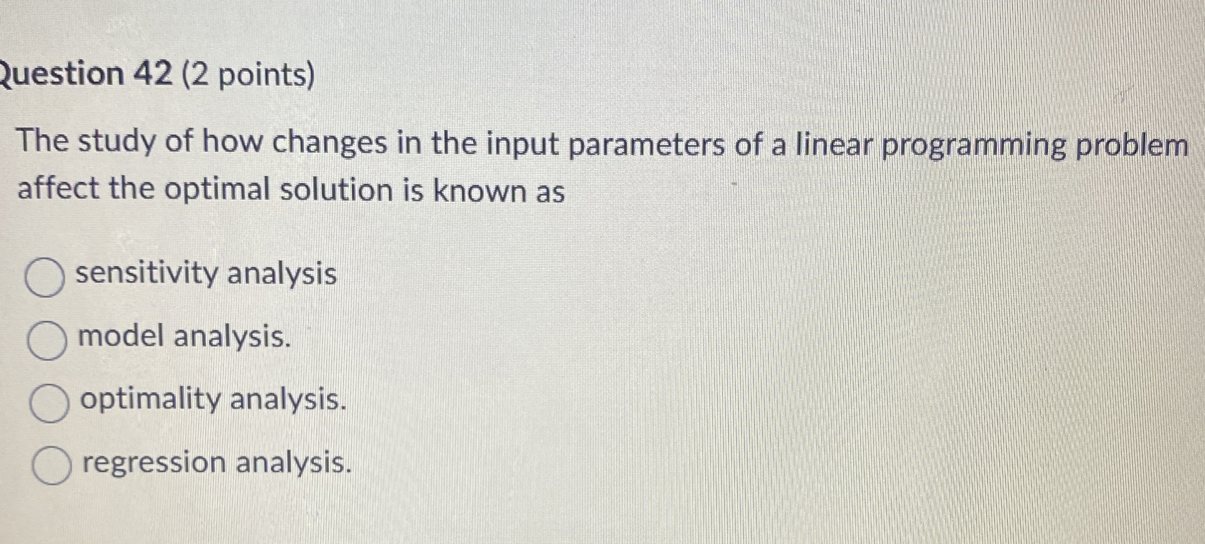  2uestion 42(2 points) The study of how changes in the input