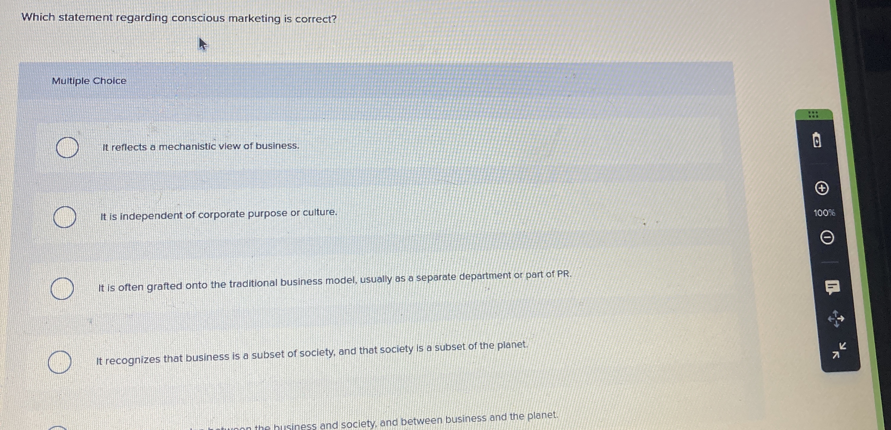  Which statement regarding conscious marketing is correct? Multiple Choice It reflects