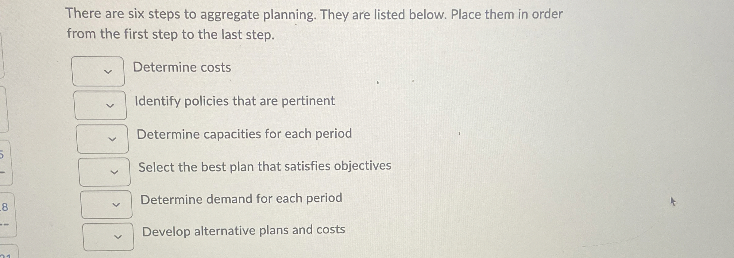  Overtime/slack time is less severe than hiring/firing. 12 True False There