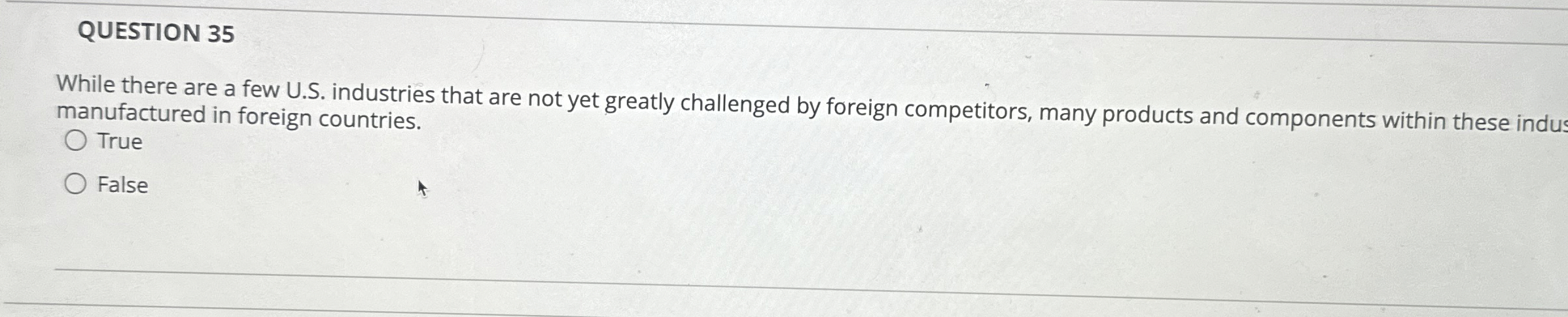 QUESTION 35 While there are a few U.S. industries that are