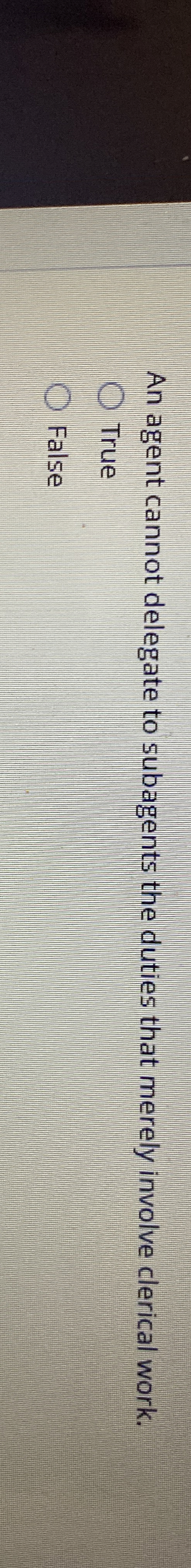  An agent cannot delegate to subagents the duties that merely involve