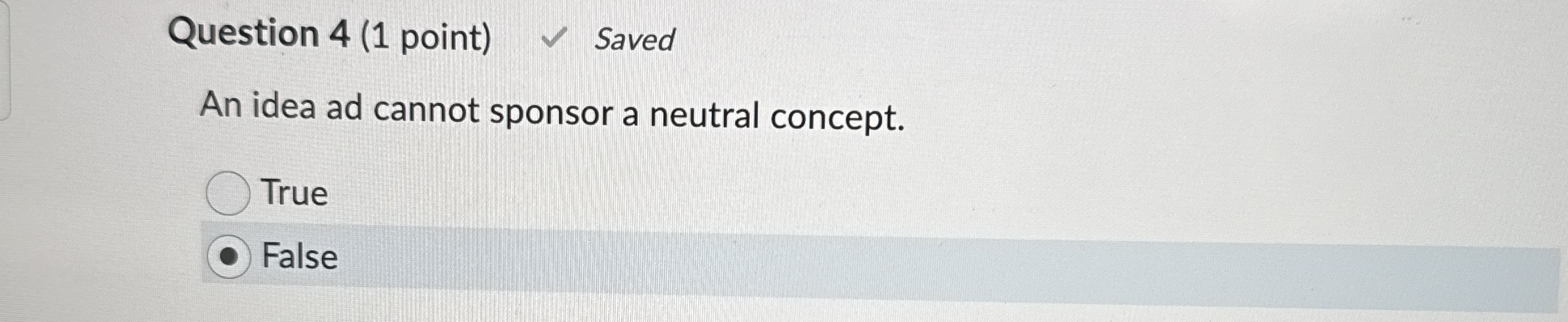  Question 4(1 point) An idea ad cannot sponsor a neutral concept.