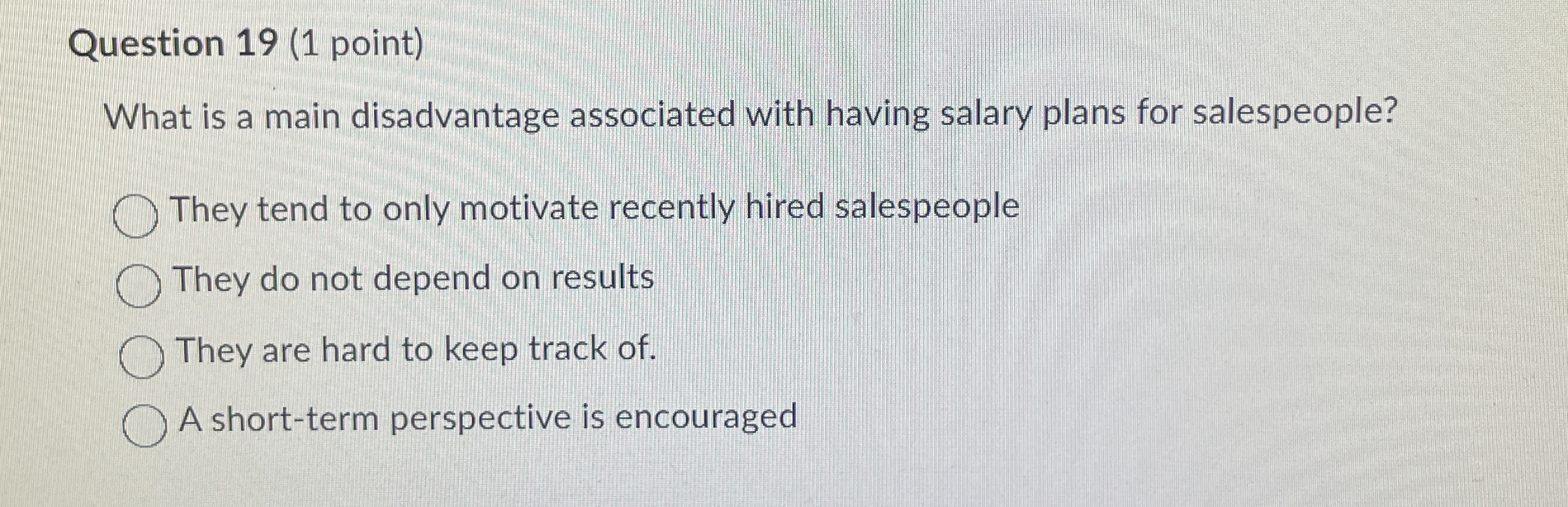  Question 19(1 point) What is a main disadvantage associated with having