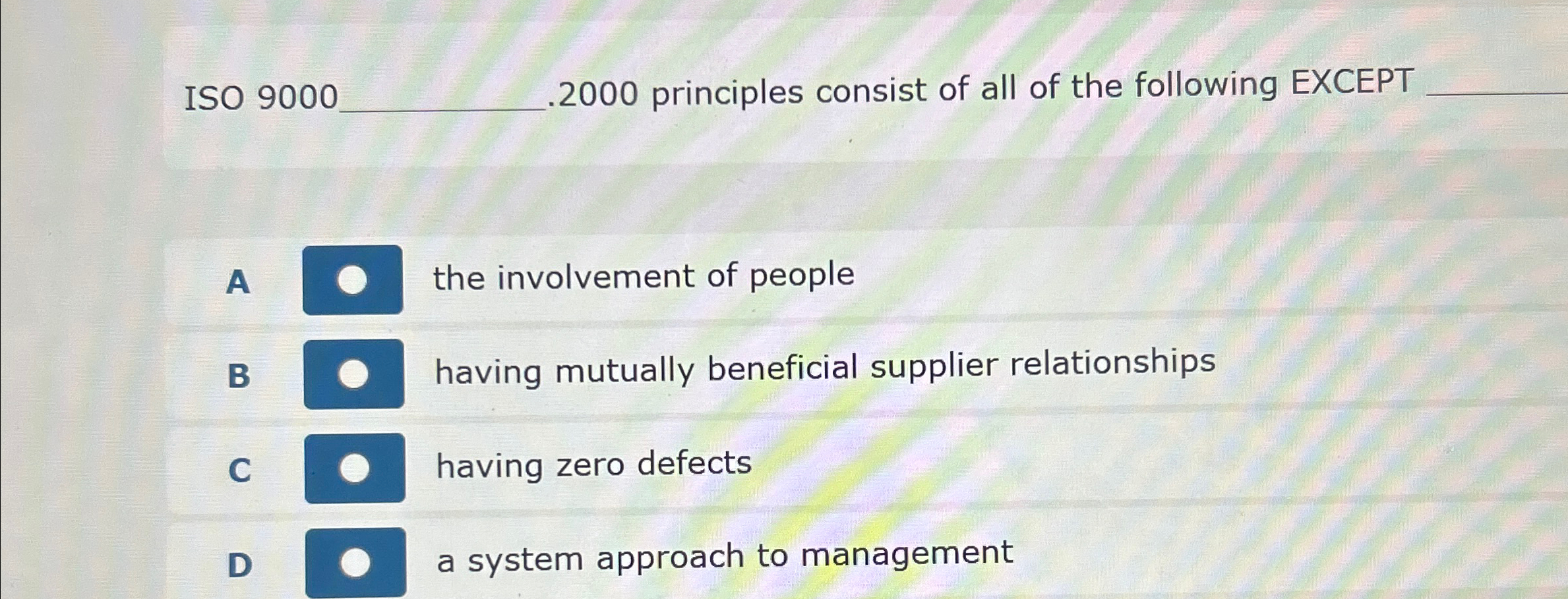  ISO 9000..2000 principles consist of all of the following EXCEPT q,