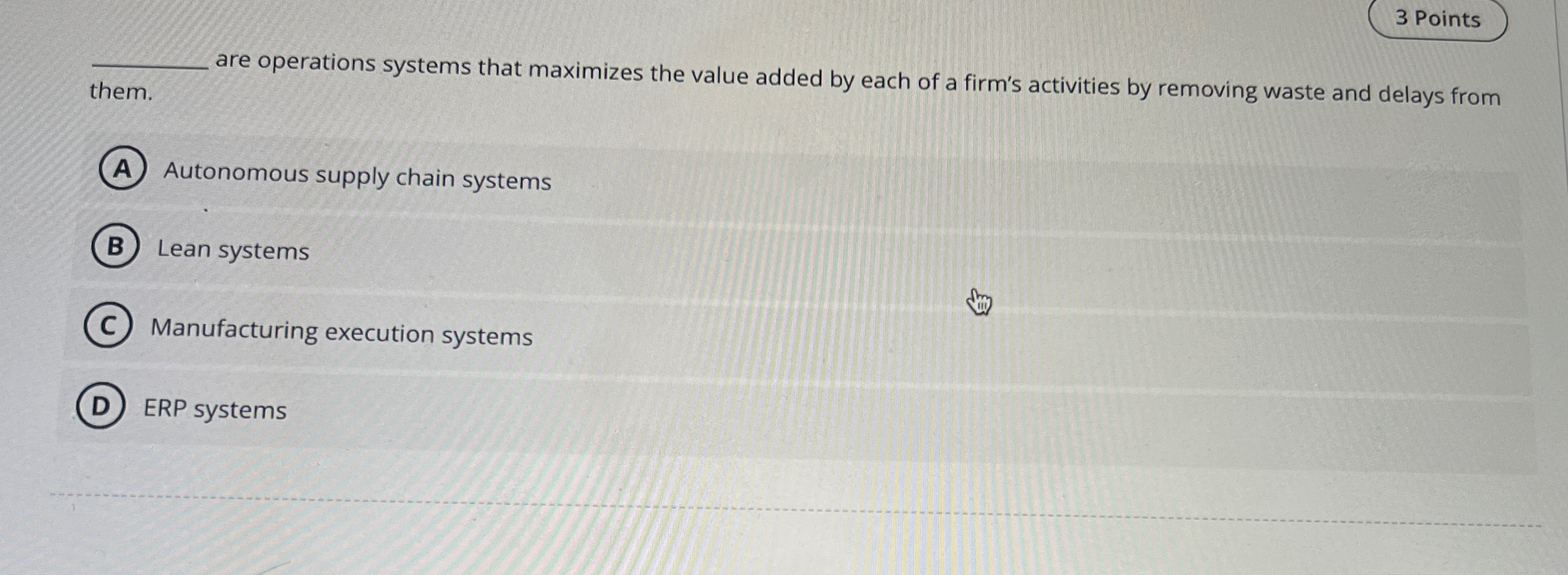  3 Points are operations systems that maximizes the value added by