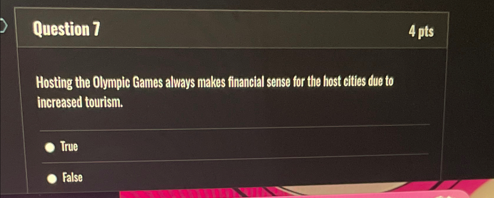  Question 1 4 pts Hosting the Olympic Games always makes financial