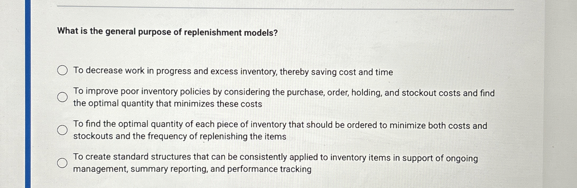  What is the general purpose of replenishment models? To decrease work