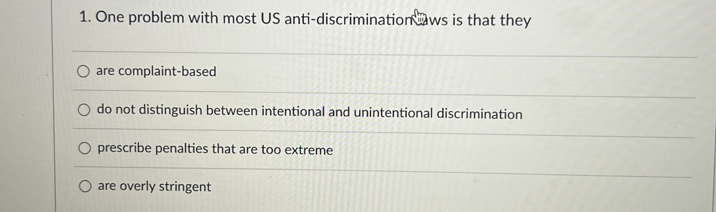  One problem with most US anti-discriminationdmaws is that they are complaint-based