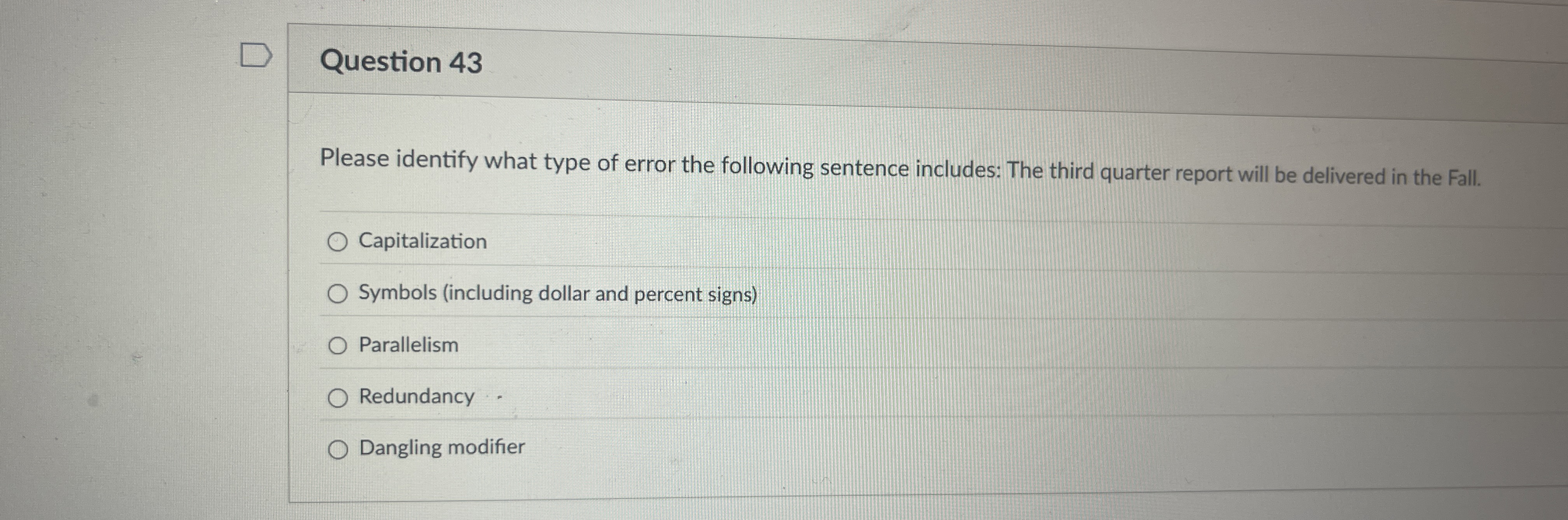  Question 43 Please identify what type of error the following sentence