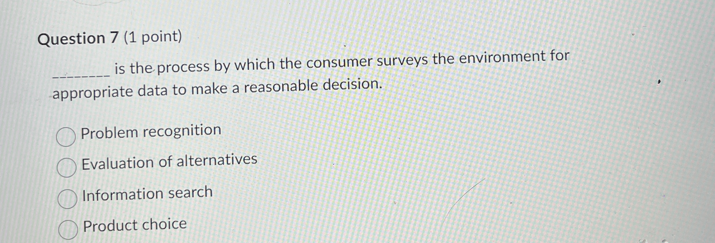  Question 7(1 point) is the process by which the consumer surveys