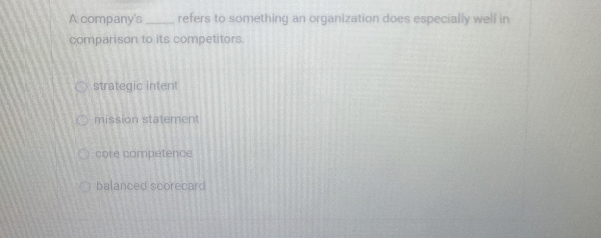  A company's refers to something an organization does especially well in