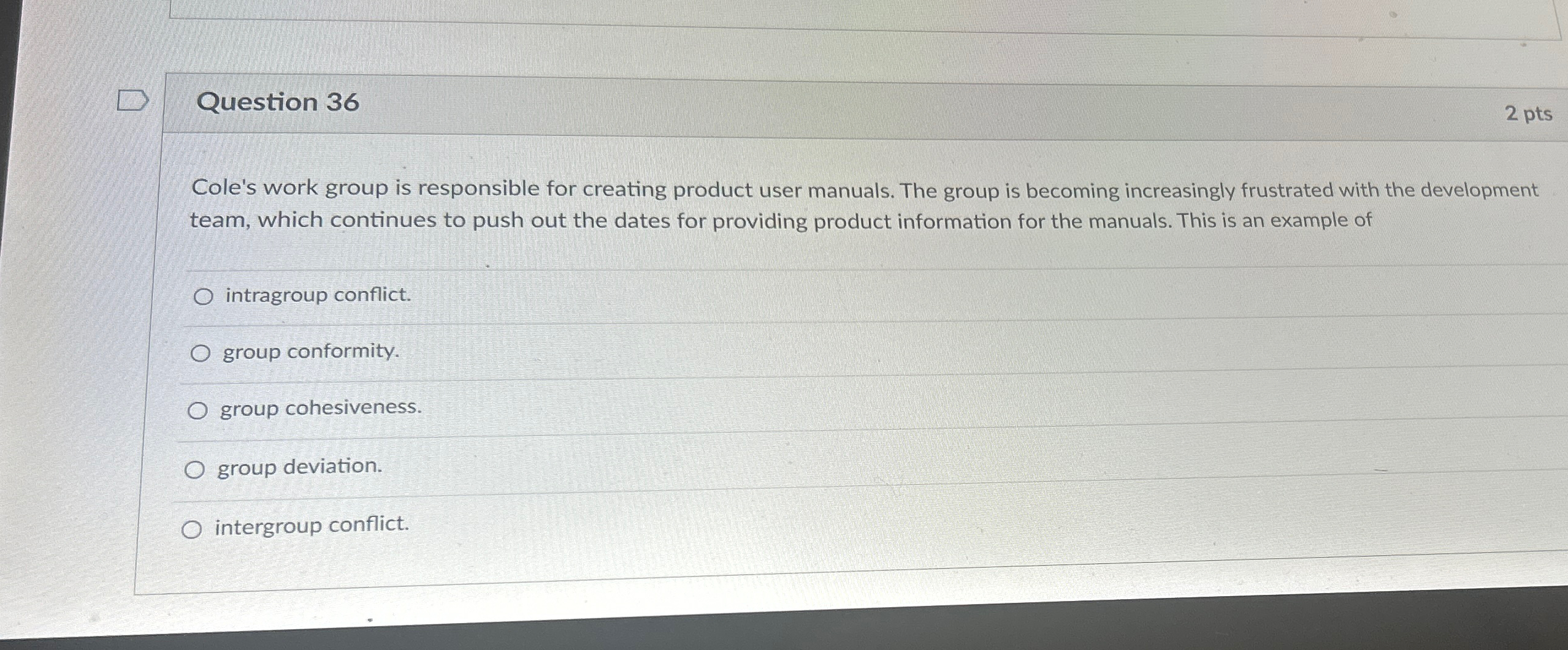  Question 36 2 pts Cole's work group is responsible for creating