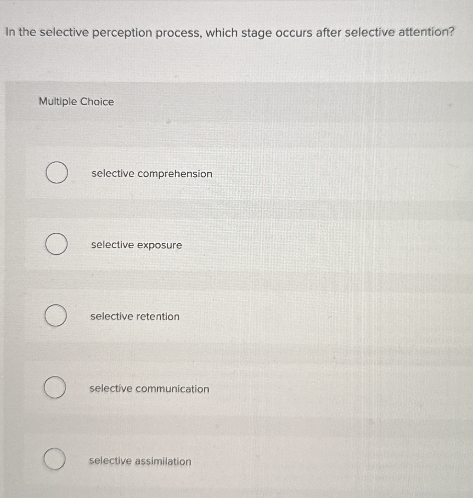  In the selective perception process, which stage occurs after selective attention?