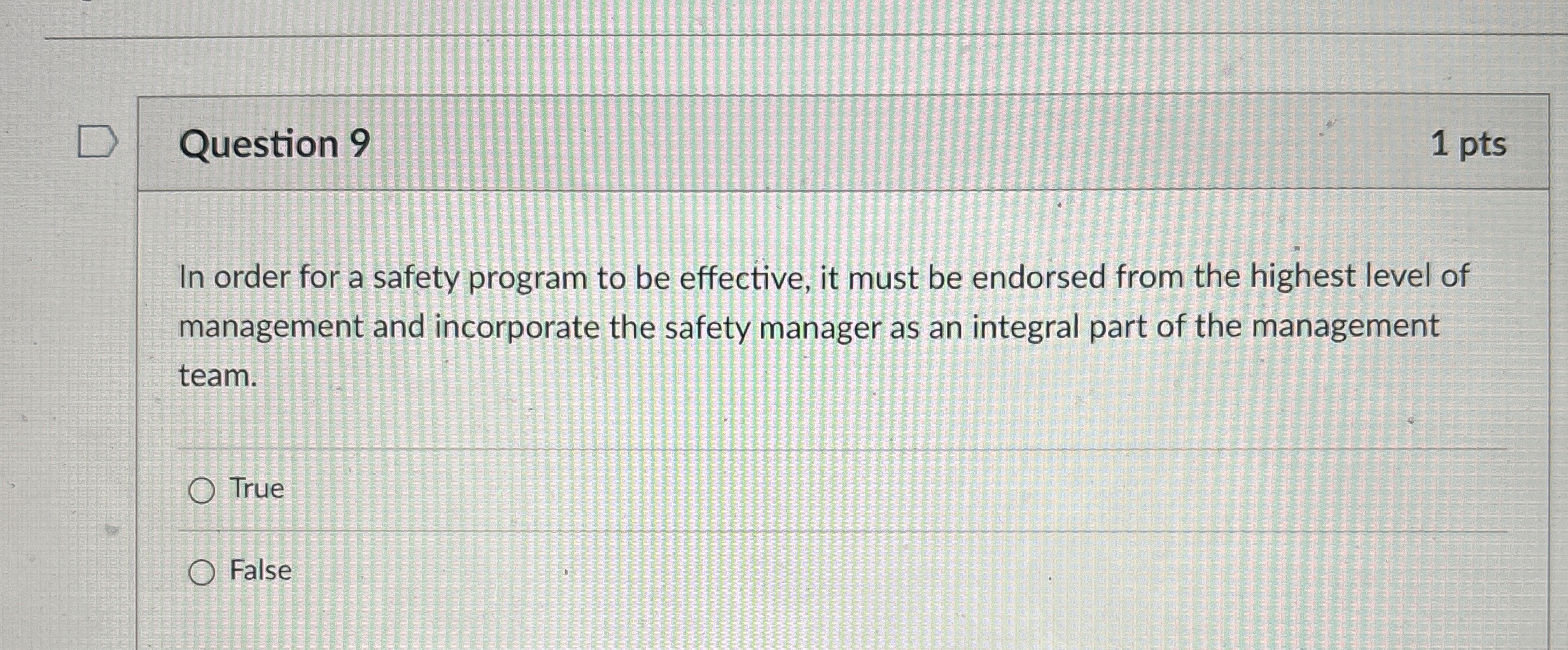  Question 9 1 pts In order for a safety program to