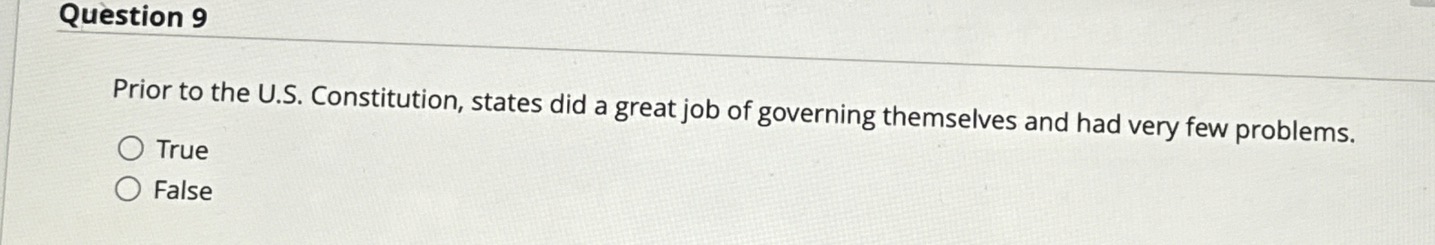  Question 9 Prior to the U.S. Constitution, states did a great