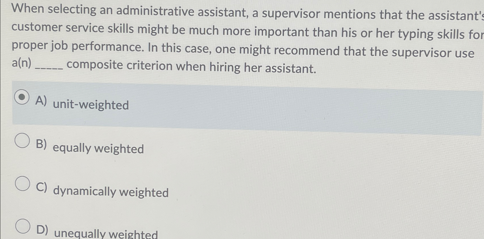  When selecting an administrative assistant, a supervisor mentions that the assistant'