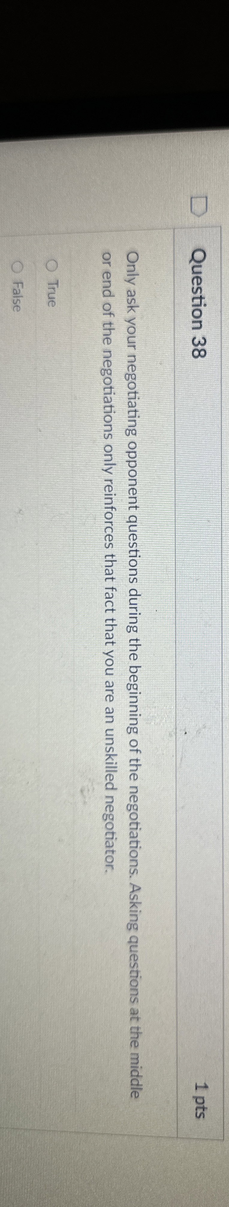  Question 38 Only ask your negotiating opponent questions during the beginning