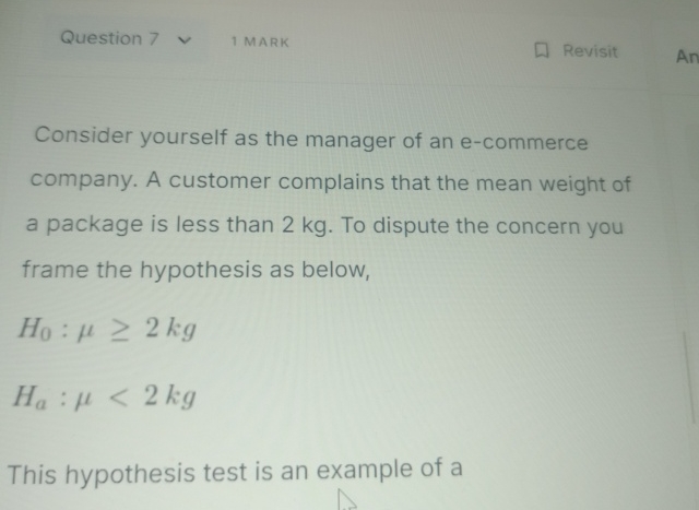 Question 7 1 MARK Revisit Consider yourself as the manager of