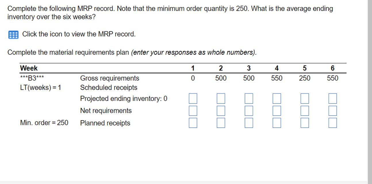  Complete the following MRP record. Note that the minimum order quantity