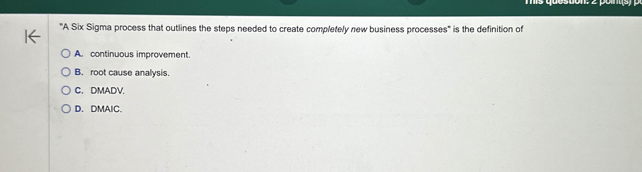  "A Six Sigma process that outlines the steps needed to create