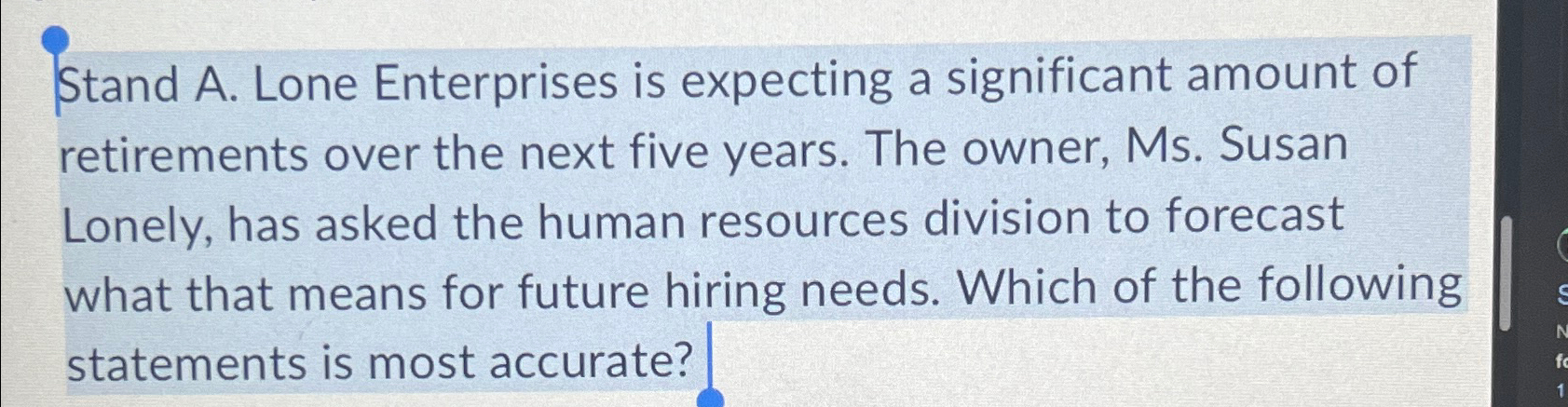  Stand A. Lone Enterprises is expecting a significant amount of retirements
