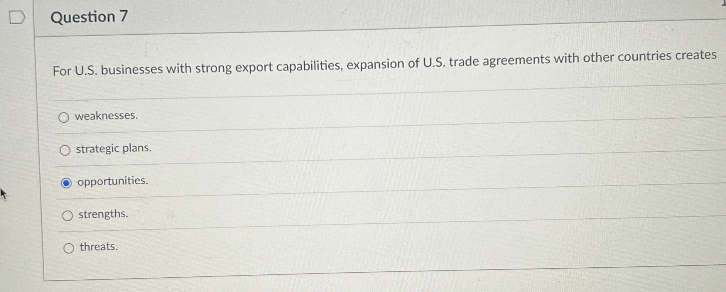  Question 7 For U.S. businesses with strong export capabilities, expansion of