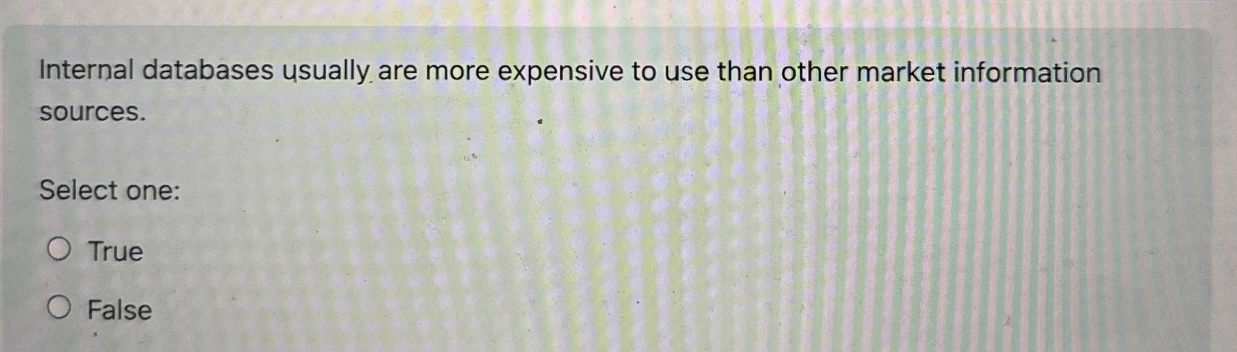  Internal databases usually are more expensive to use than other market