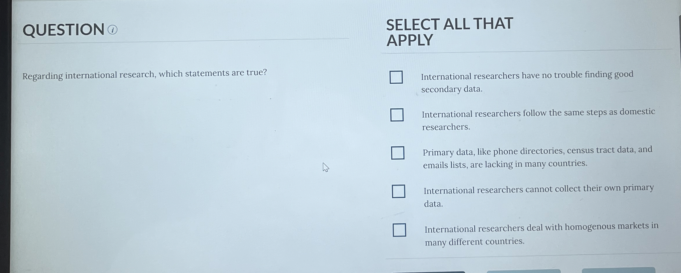  QUESTION SELECT ALL THAT APPLY Regarding international research, which statements are