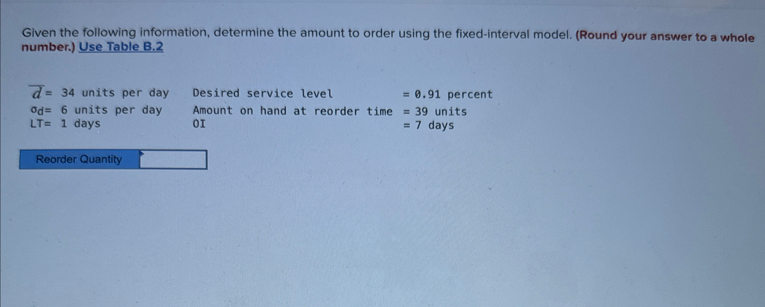  Given the following information, determine the amount to order using the