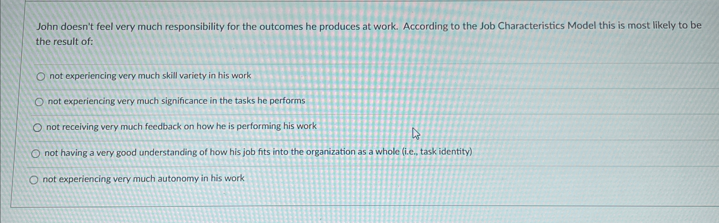  John doesn't feel very much responsibility for the outcomes he produces