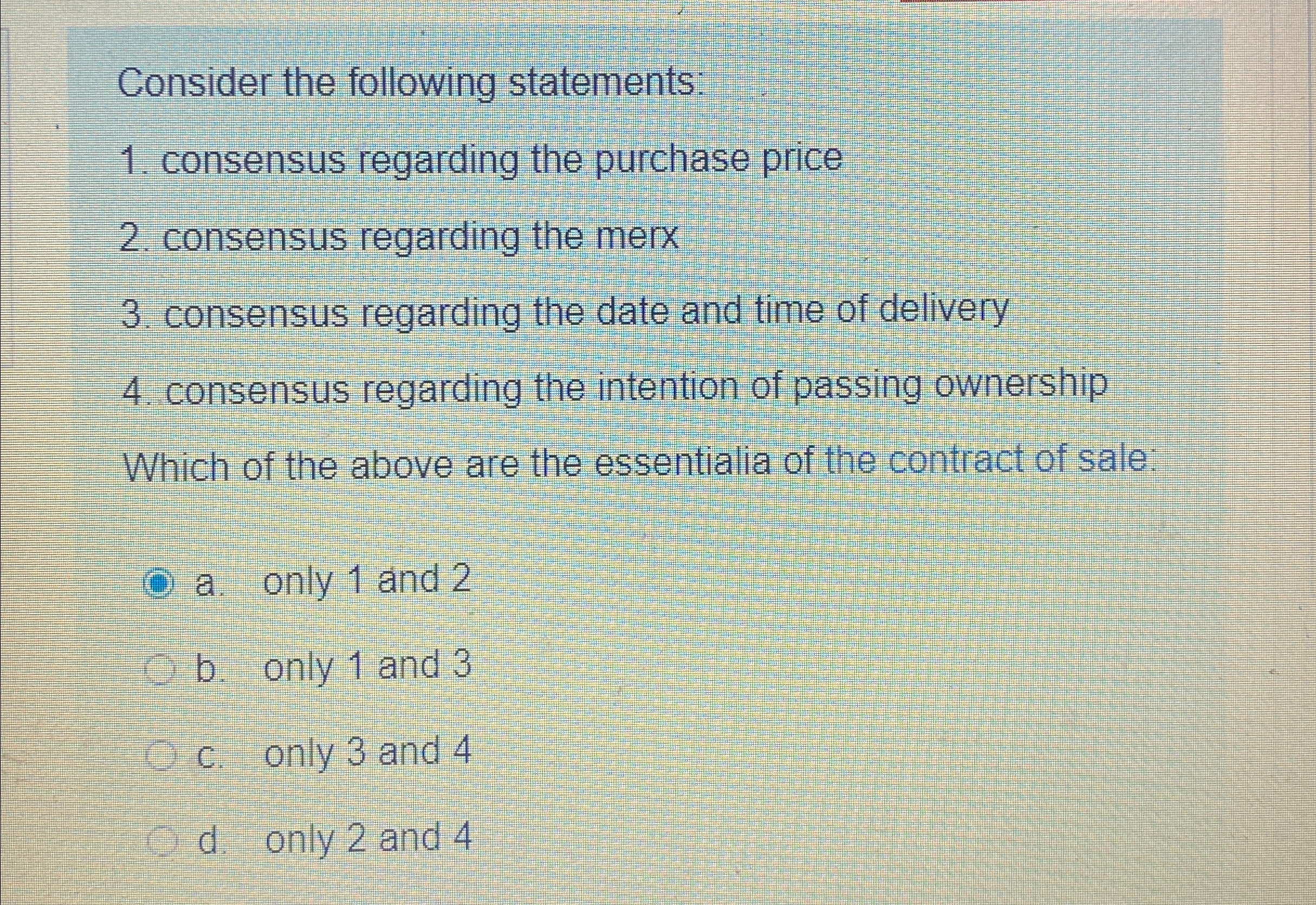  Consider the following statements: consensus regarding the purchase price consensus regarding