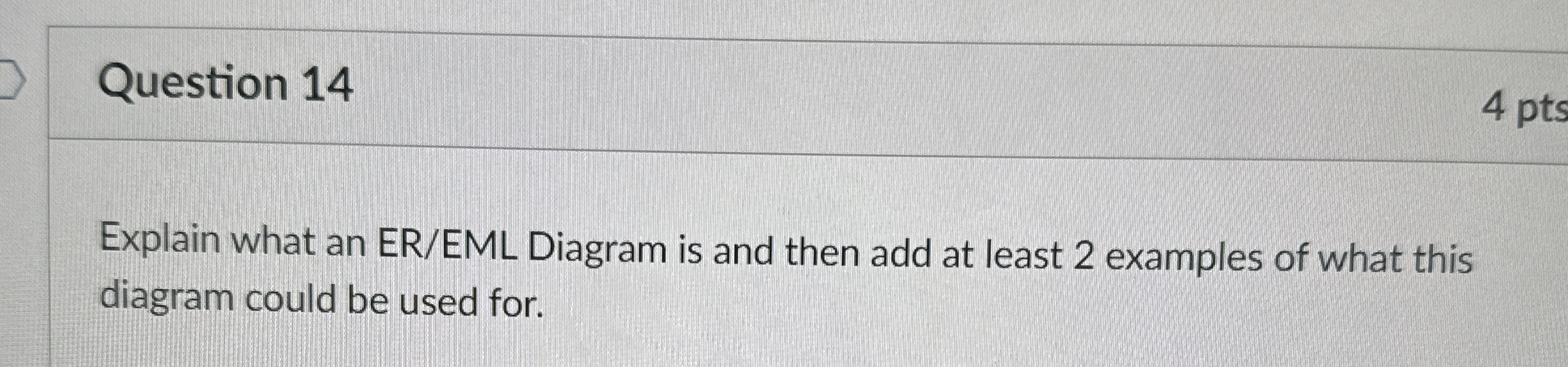  Question 14 Explain what an ER/EML Diagram is and then add