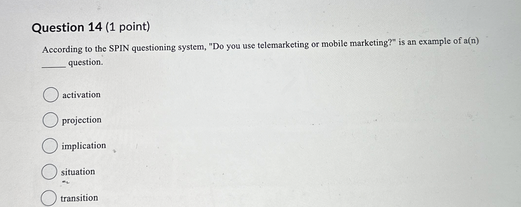  Question 14(1 point) According to the SPIN questioning system, "Do you
