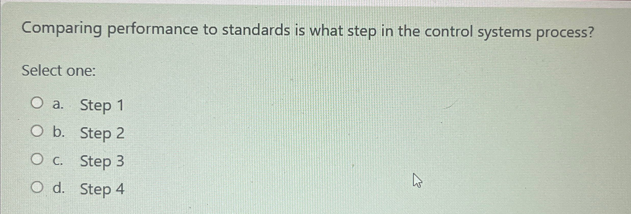  Comparing performance to standards is what step in the control systems