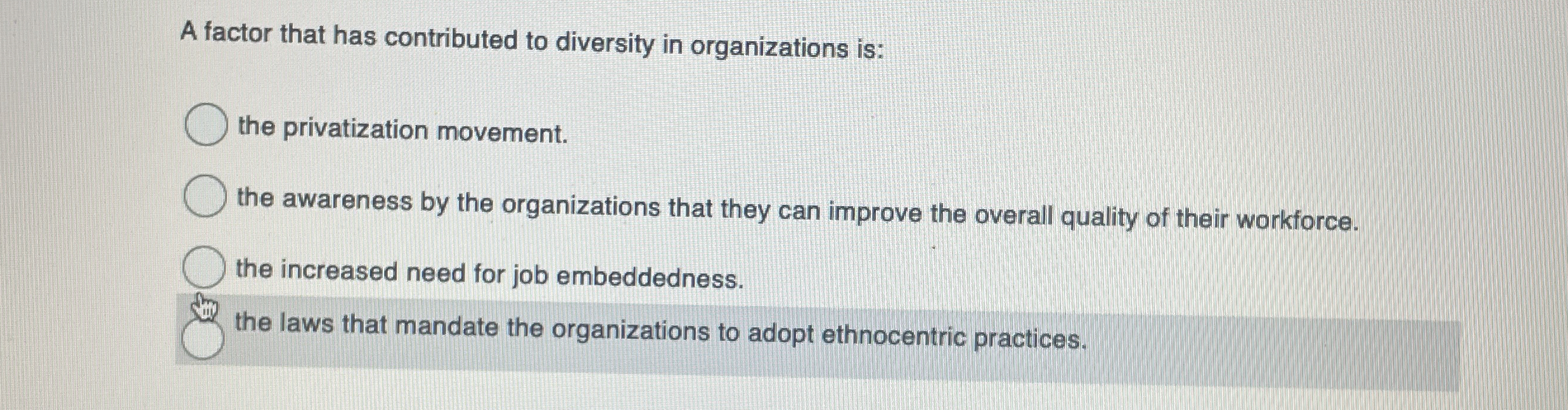  A factor that has contributed to diversity in organizations is: the