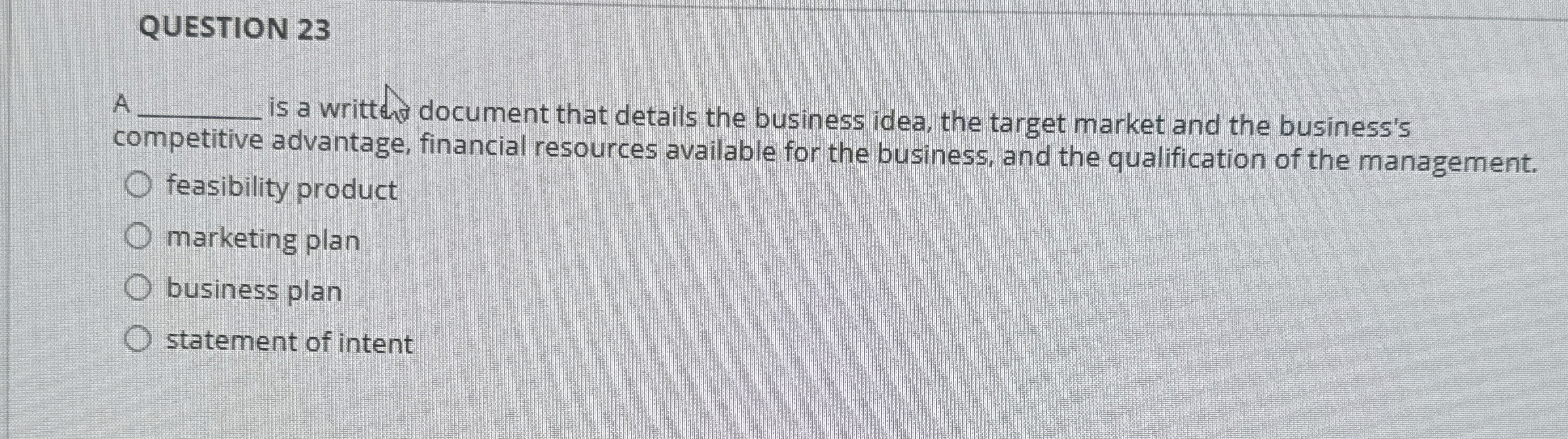  QUESTION 23 A is a writte document that details the business