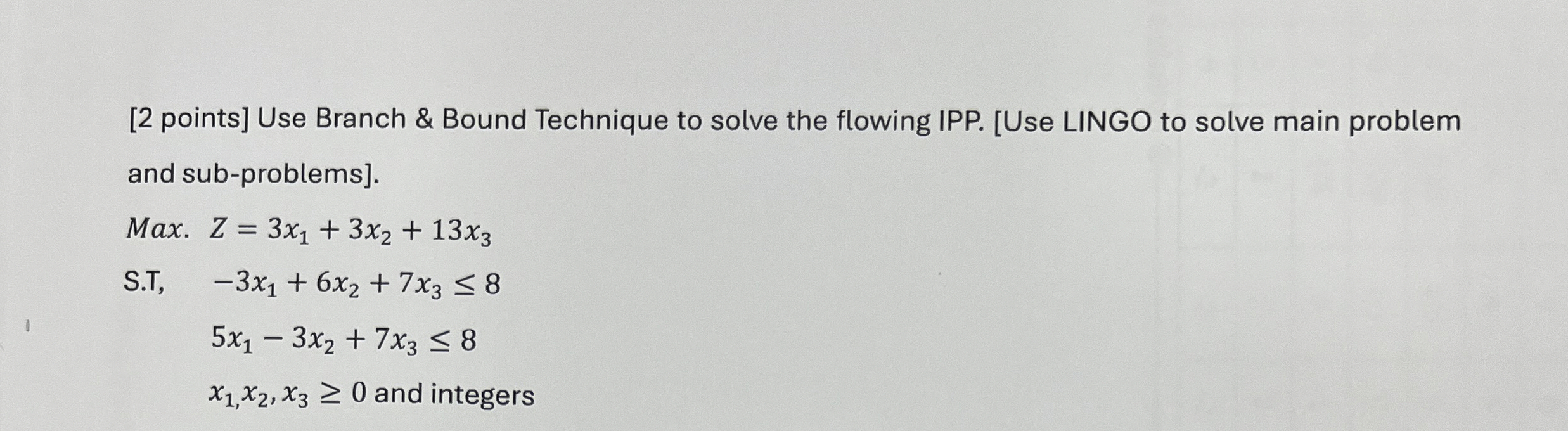  [2 points] Use Branch & Bound Technique to solve the flowing
