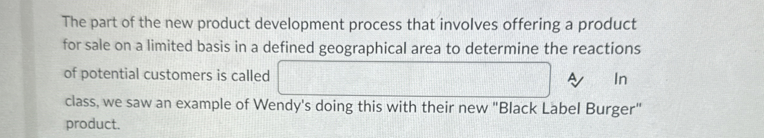  The part of the new product development process that involves offering
