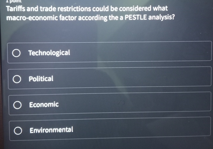  Tariffs and trade restrictions could be considered what macro-economic factor according